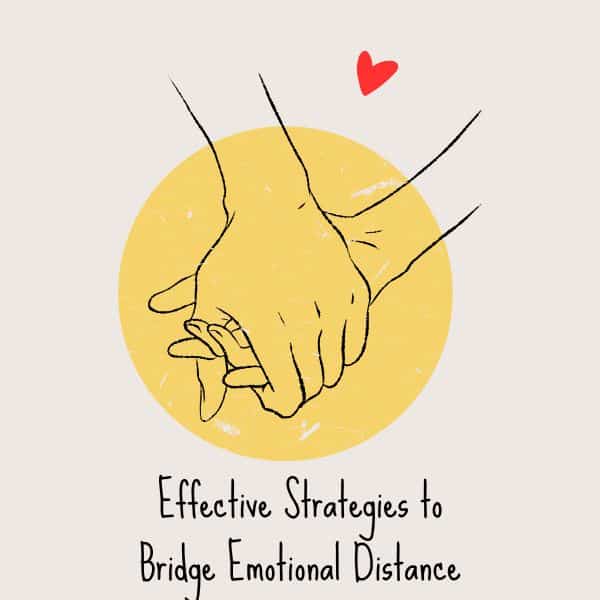 Effective Strategies to Bridge Emotional Distance
