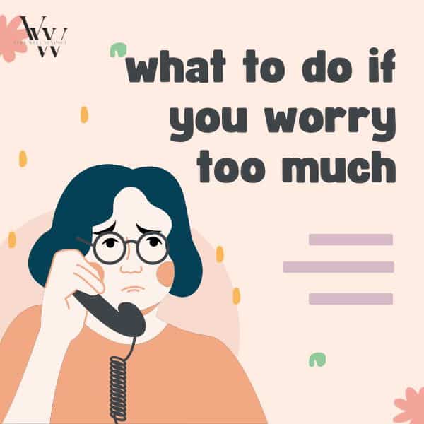 what to do if you worry too much