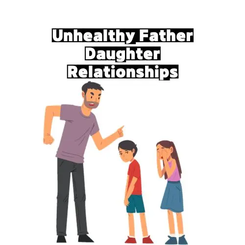 Unhealthy Father Daughter Relationships Causes, Impact, and How to Heal