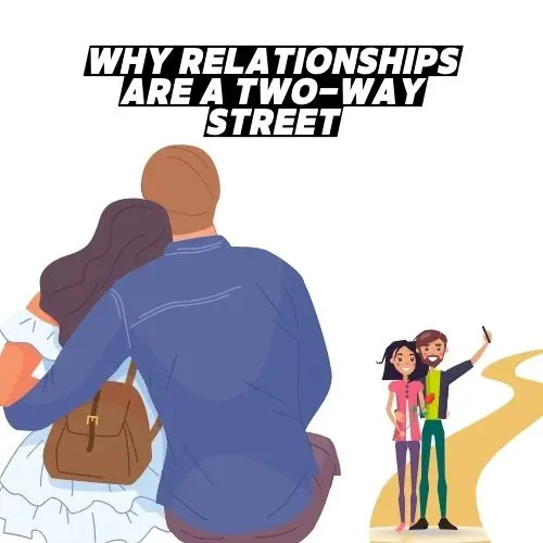 Why Relationships Are a Two-Way Street Facts and Insights