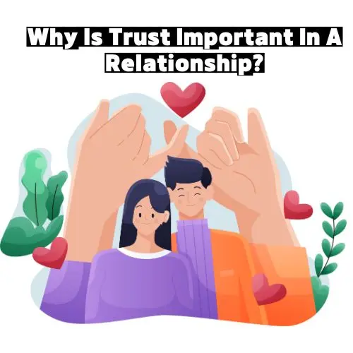 Why Is Trust Important In A Relationship