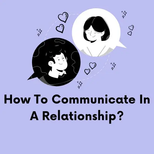 How To Communicate In A Relationship