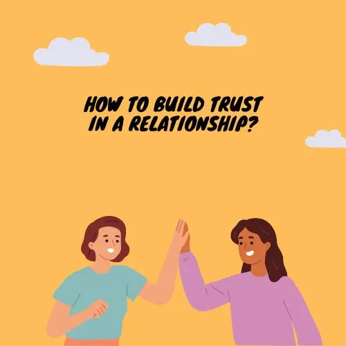 How to Build trust in a relationship