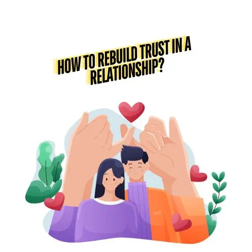 How to Rebuild Trust in a Relationship