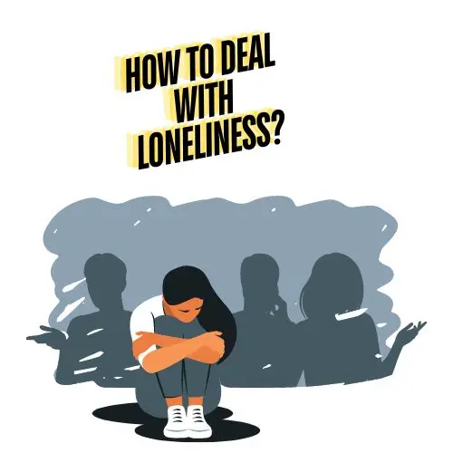 how to Deal with Loneliness