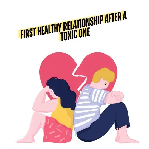 First Healthy Relationship After a Toxic One