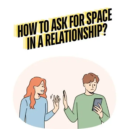 How to Ask for Space in a Relationship