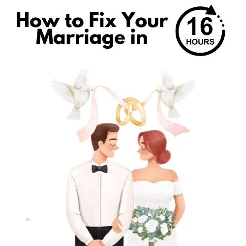 How to Fix Your Marriage in 16 Hours