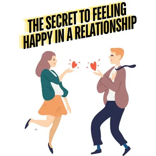 The Secret to Feeling Happy in a Relationship