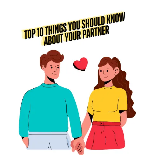 Top 10 Things You Should Know About Your Partner