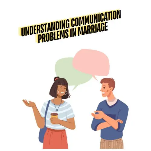 Understanding communication problems in marriage