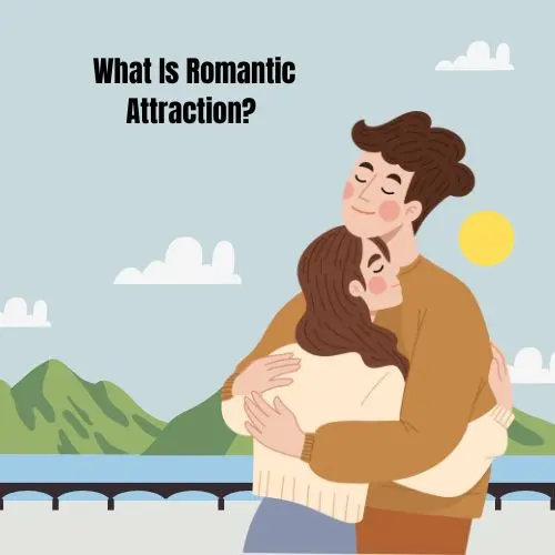 What Is Romantic Attraction