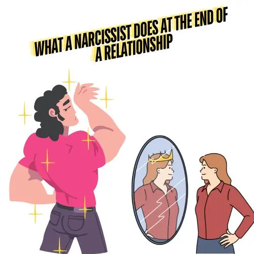 What a Narcissist Does at the End of a Relationship