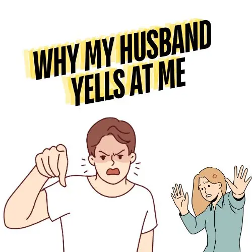 Why My Husband Yells at Me