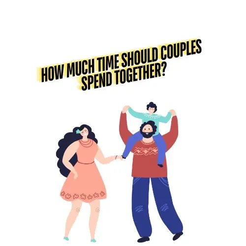 How Much Time Should Couples Spend Together