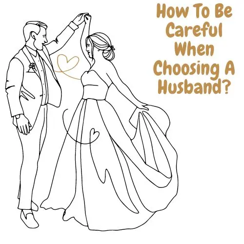 How To Be Careful When Choosing A Husband