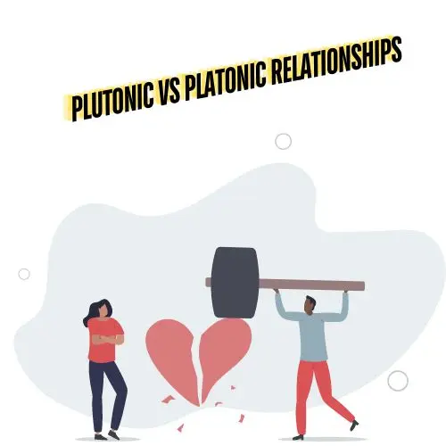 Plutonic VS Platonic Relationships